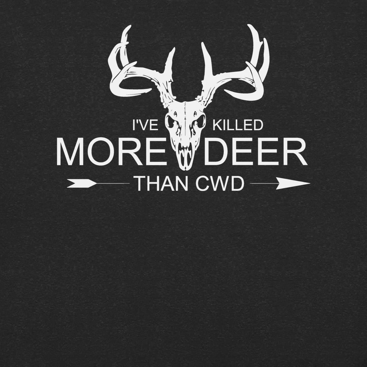 I've Killed More Deer than CWD Unisex t-shirt