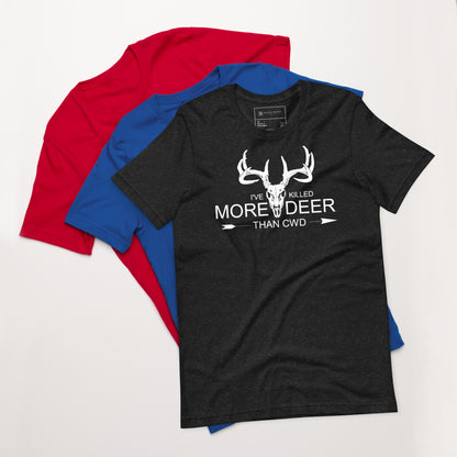 I've Killed More Deer than CWD Unisex t-shirt