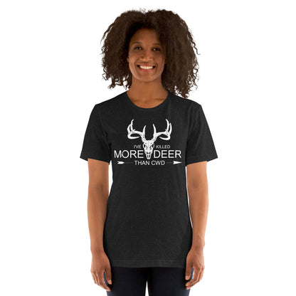 I've Killed More Deer than CWD Unisex t-shirt