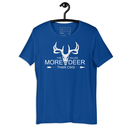 I've Killed More Deer than CWD Unisex t-shirt